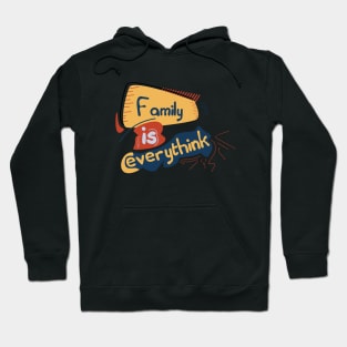 Family is everything text design,to wear for all media and everyone at home Hoodie